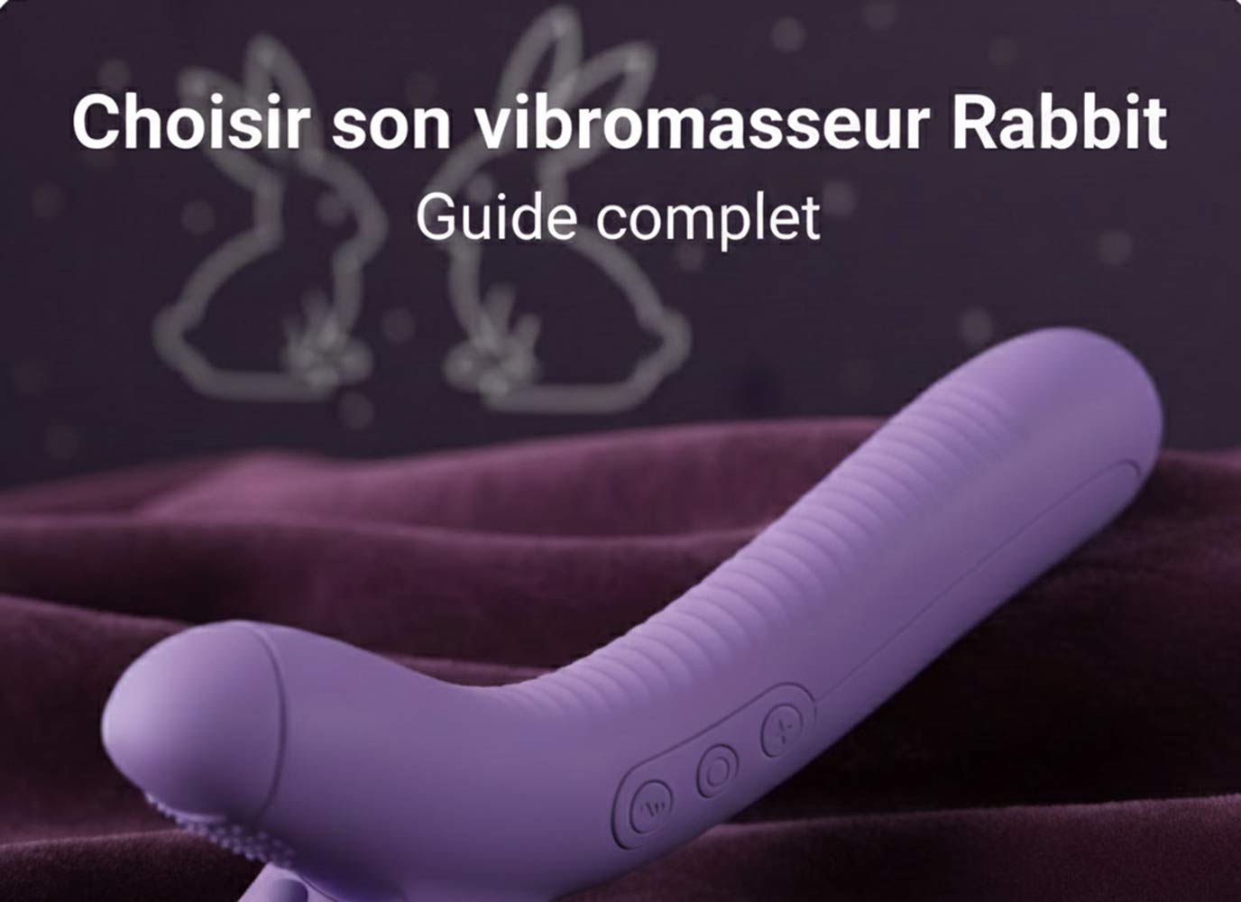 choisir vibromasseur rabbit guide