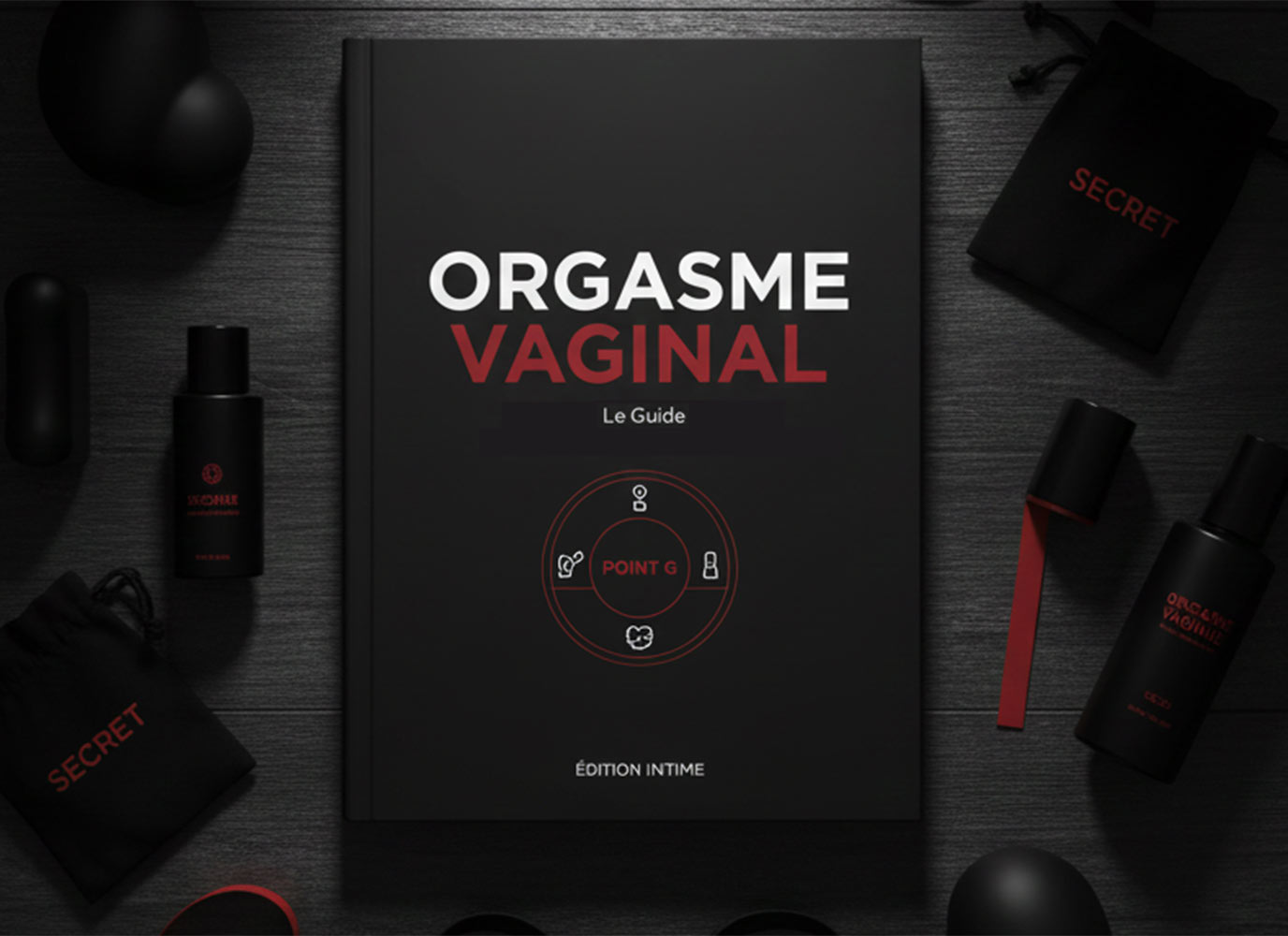 Orgasme Vaginal : Le Guide pour le Déclencher, le Multiplier et Atteindre le Point G